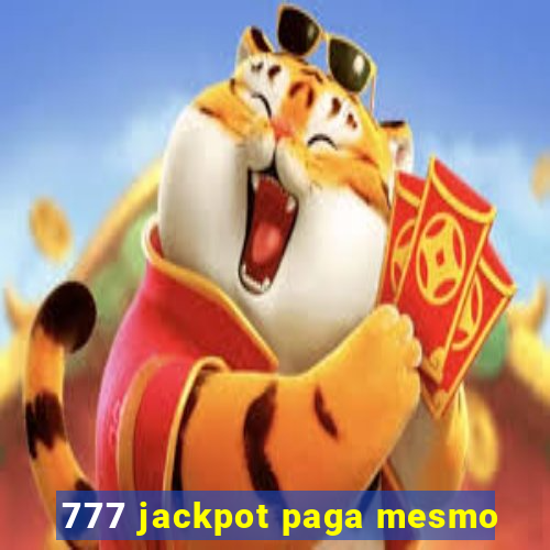 777 jackpot paga mesmo